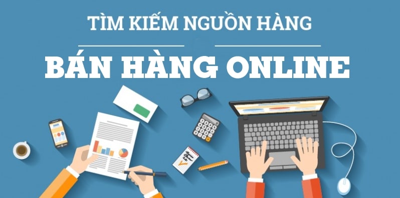 Hướng dẫn cách tìm nguồn hàng online uy tín, giá rẻ